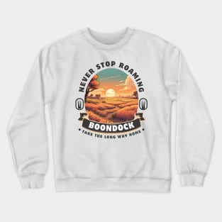 Never Stop Roaming RV Boondocking Camping ~ Prairies Crewneck Sweatshirt